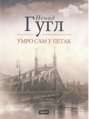 Umro sam u petak – roman Nenada Gugla